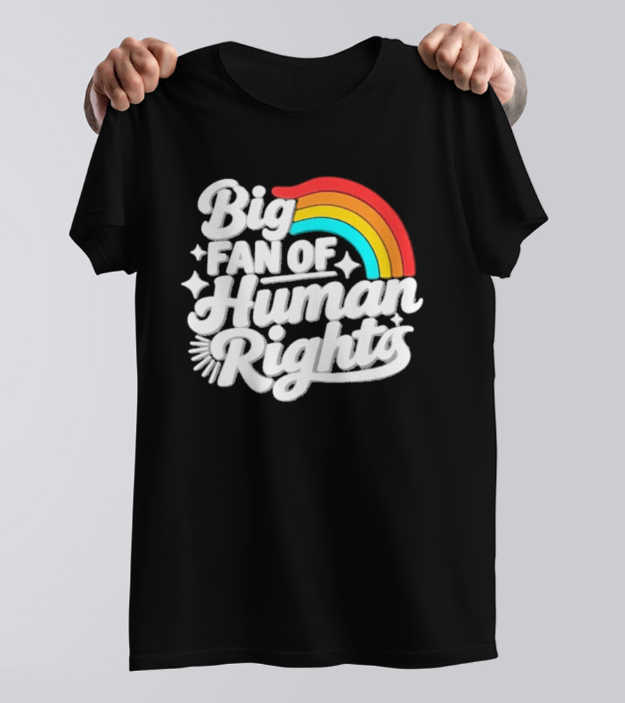 Big Fan Of Human Rights Rainbow Equality Celebration T-Shirt