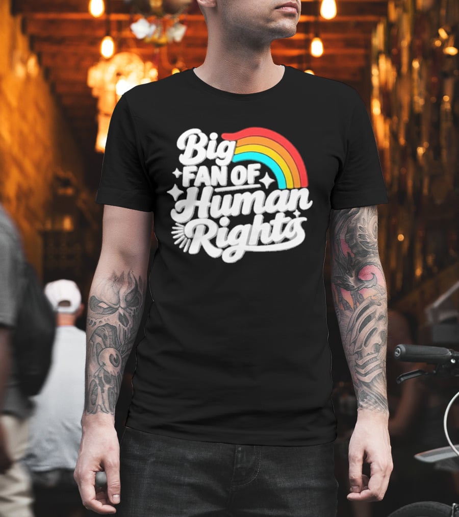 Big Fan Of Human Rights Rainbow Equality Celebration T-Shirt