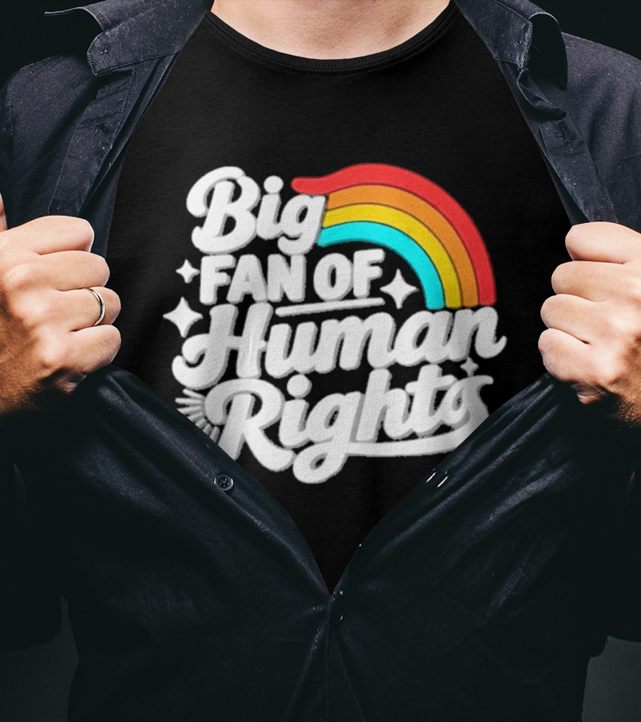 Big Fan Of Human Rights Rainbow Equality Celebration T-Shirt
