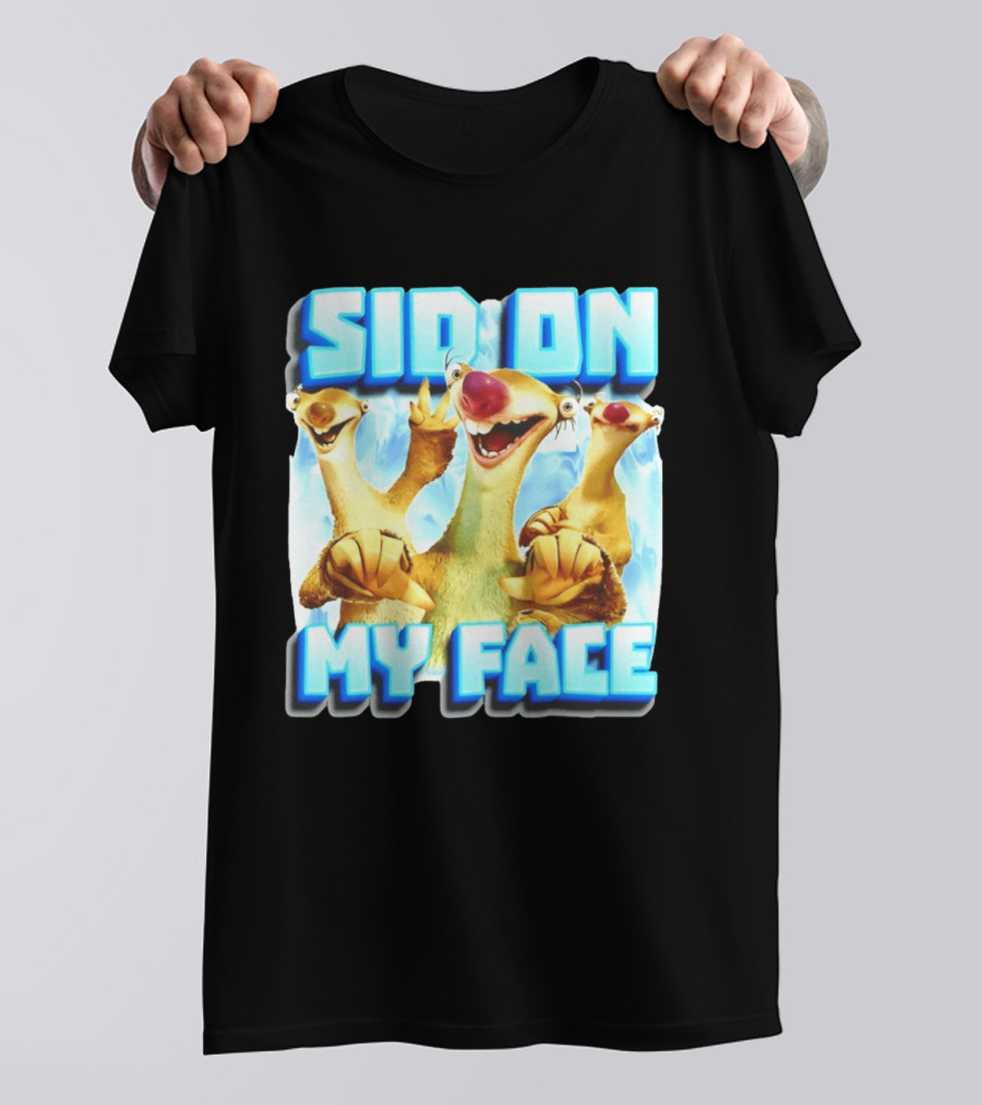 Sid On My Face Ice Age Sid Character Fan Humor T-Shirt