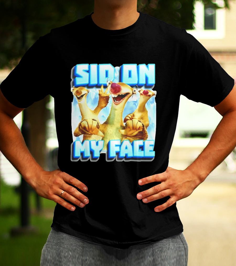 Sid On My Face Ice Age Sid Character Fan Humor T-Shirt