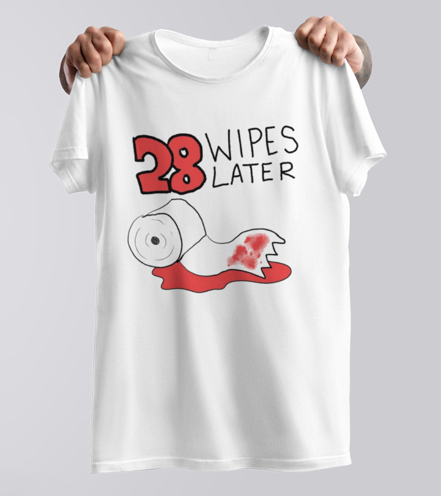 28 Wipes Later Toilet Paper Humor Bloody Roll T-Shirt