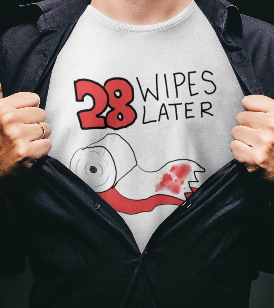 28 Wipes Later Toilet Paper Humor Bloody Roll T-Shirt