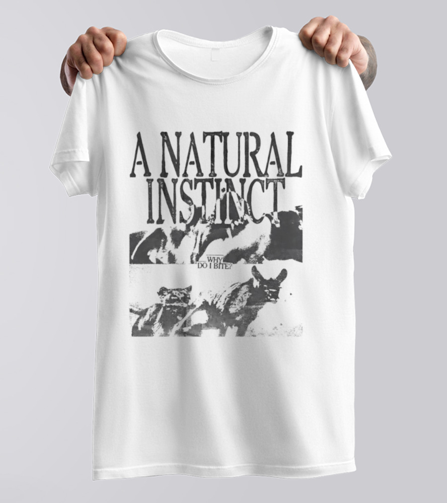 A Natural Instinct Why Do I Bite Animal Behavior T-Shirt
