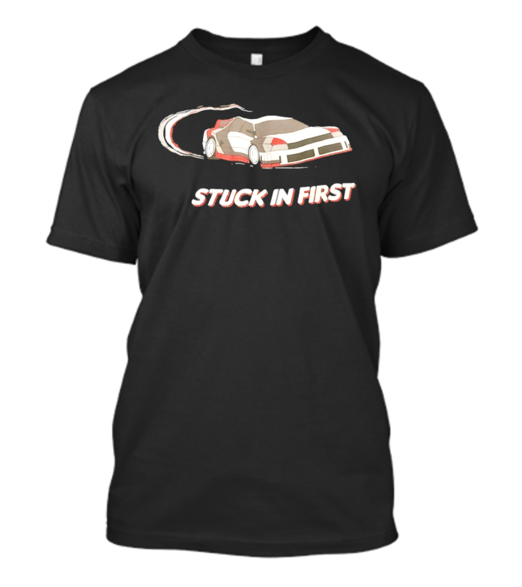 Stuck In First Racing Car Drift T-Shirt