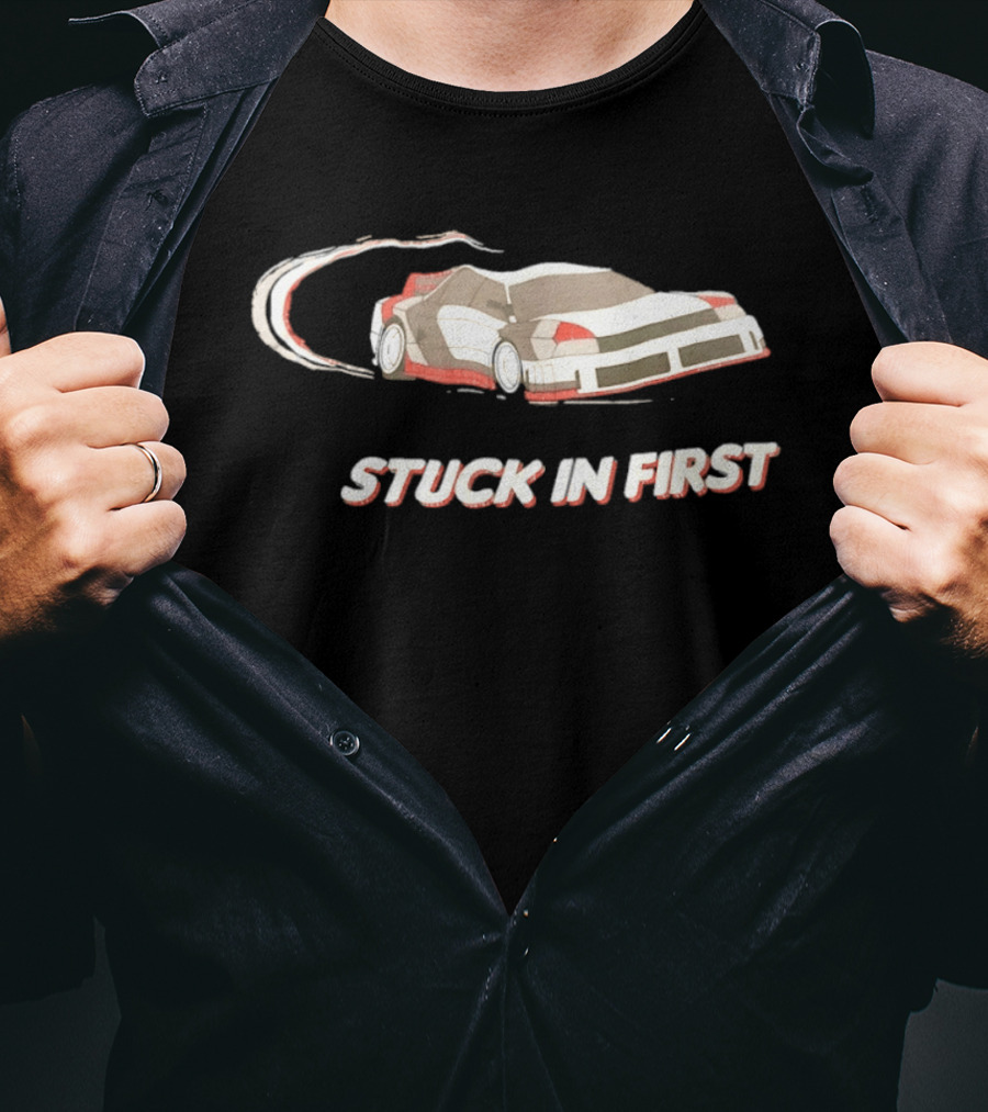 Stuck In First Racing Car Drift T-Shirt