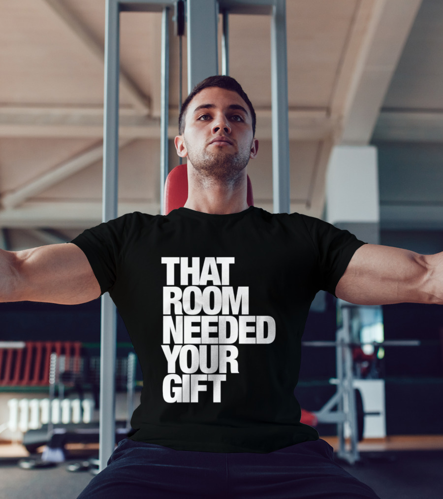That Room Needed Your T-Shirt