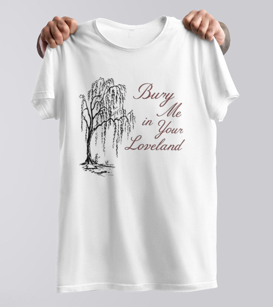 Bury Me In Your Loveland Tree T-Shirt
