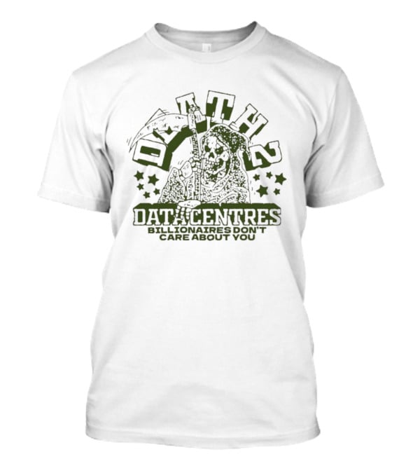 Death Datacentres Billionaires Don't Care About You Grim Reaper With Stars And Scythe T-Shirt