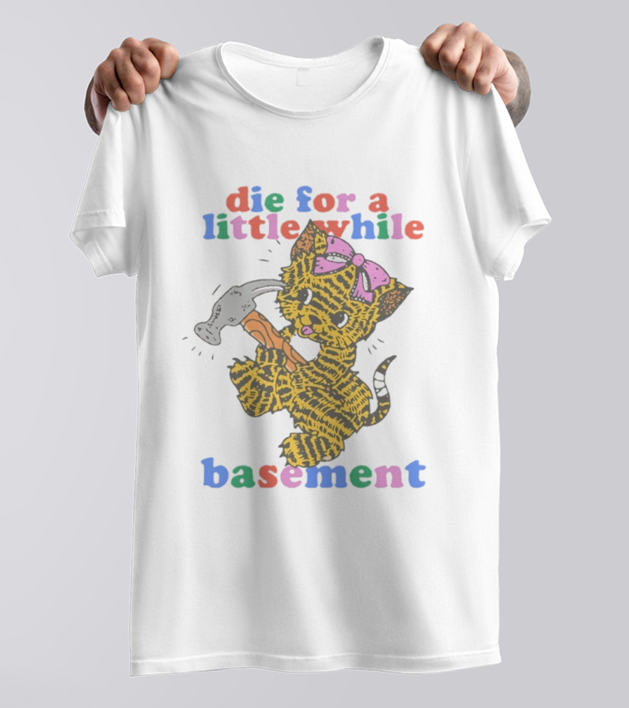 Die For A Little While Basement Cat Hammer Meme T-Shirt