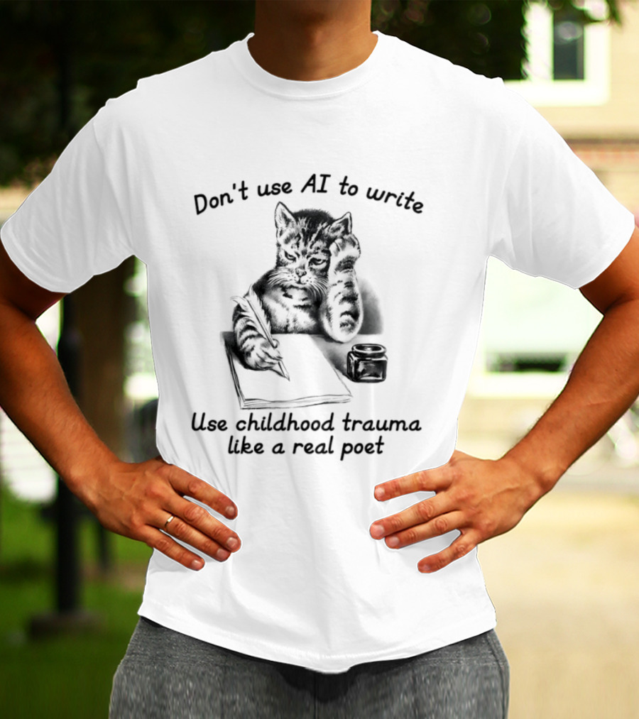 Don't Use AI To Write Cat With Notebook Use Childhood Trauma Like A Real Poet T-Shirt