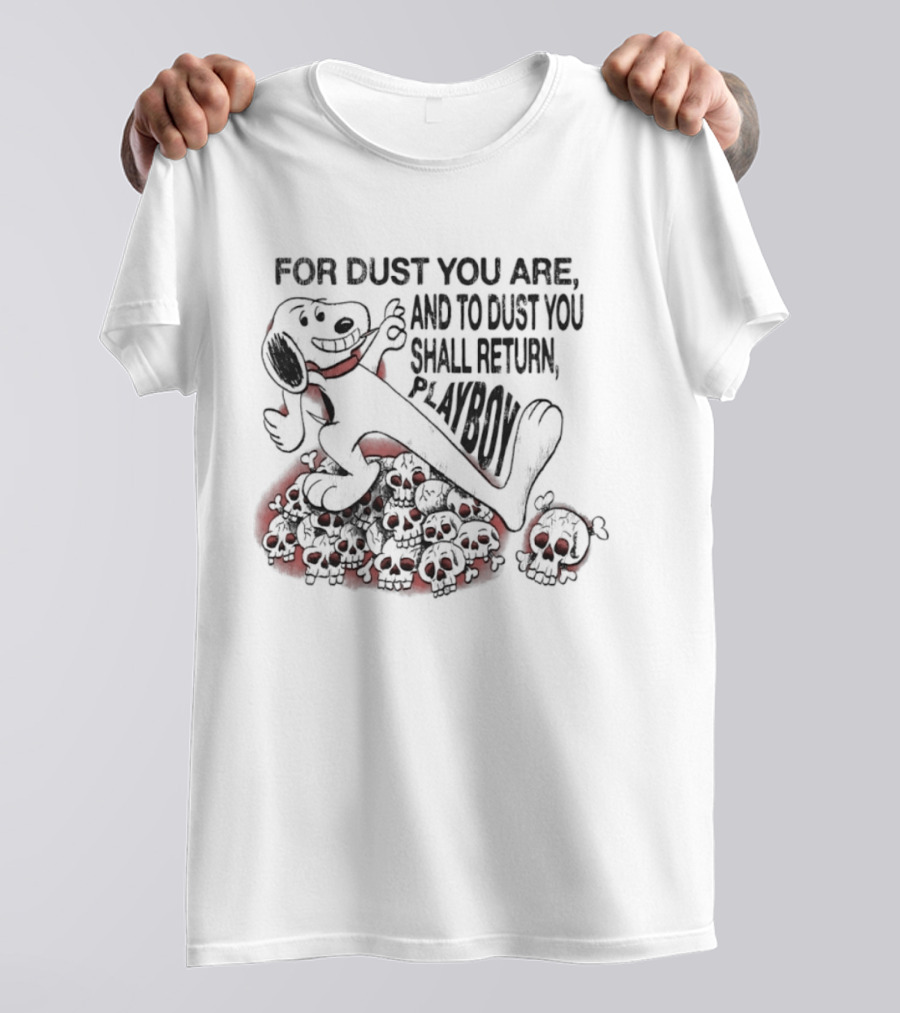 For Dust You Are And To Dust You Shall Return Playboy Snoopy T-Shirt