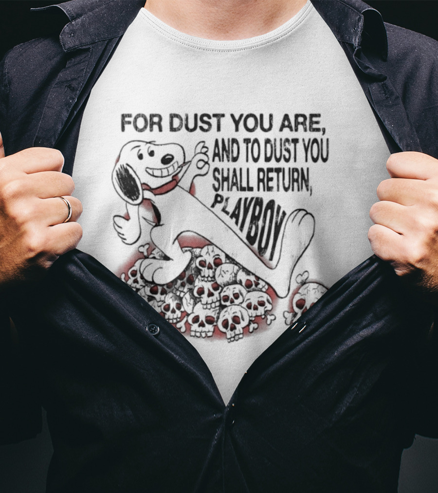 For Dust You Are And To Dust You Shall Return Playboy Snoopy T-Shirt