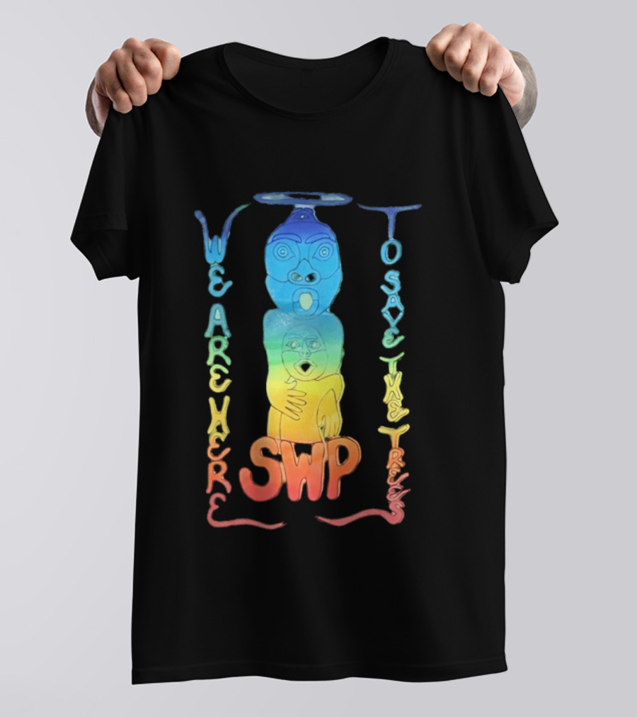 We Are Here To Save The Trees SWP LGBT Rainbow Totem T-Shirt