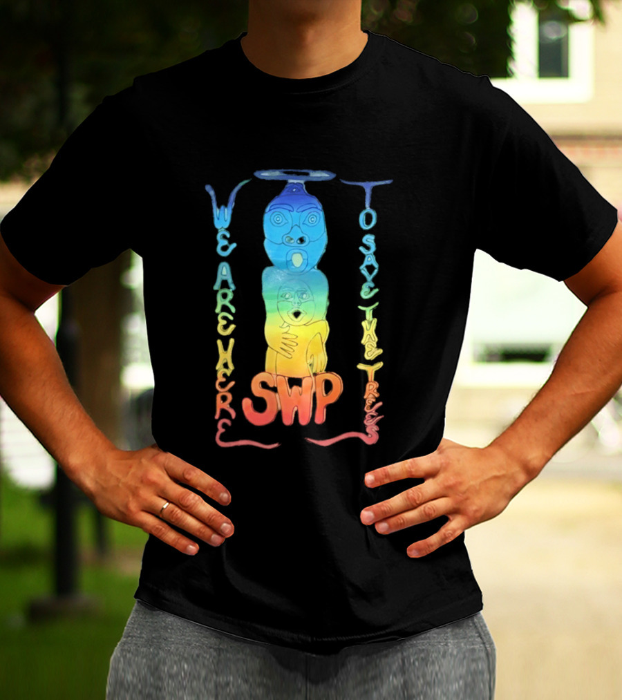 We Are Here To Save The Trees SWP LGBT Rainbow Totem T-Shirt