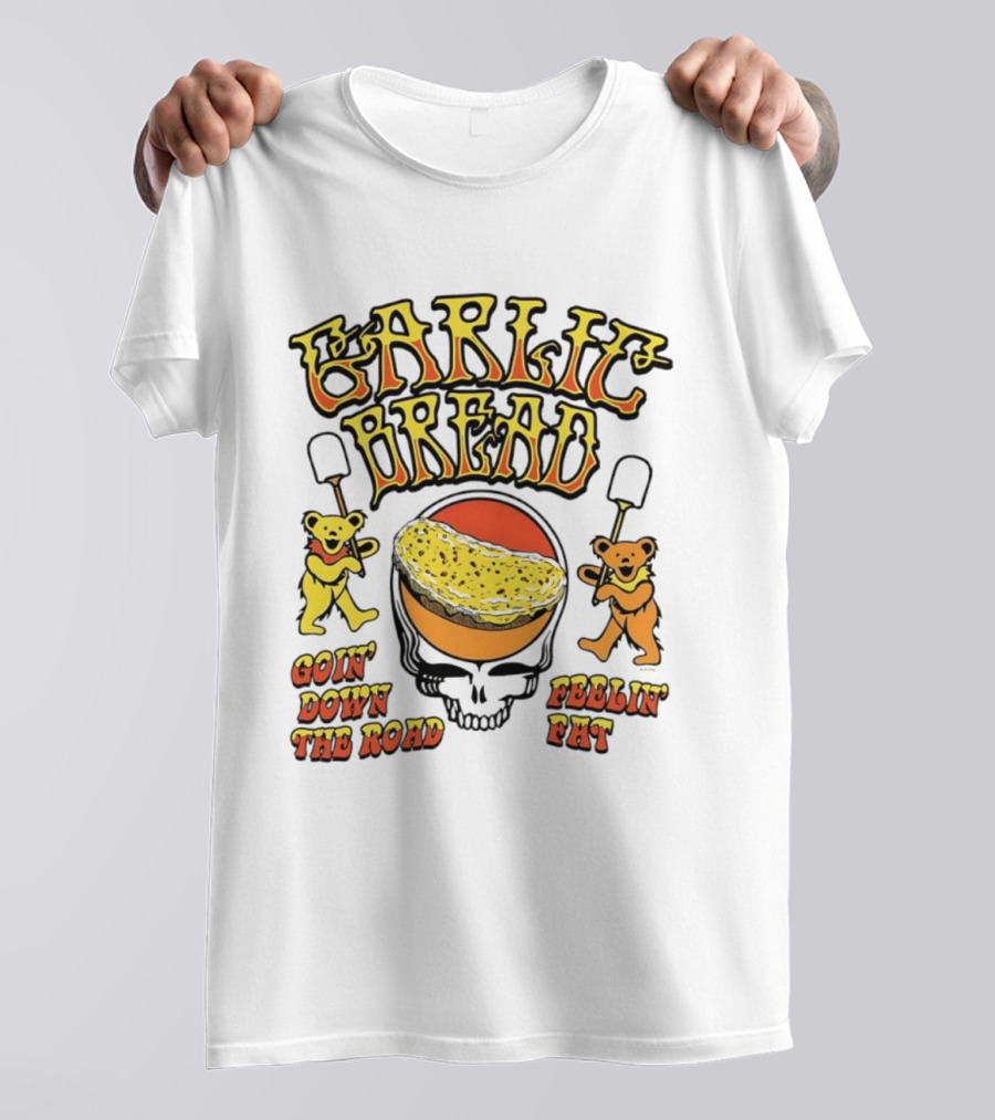 Garlic Bread Goin' Down The Road Feelin' Fat Grateful Dead Bears T-Shirt