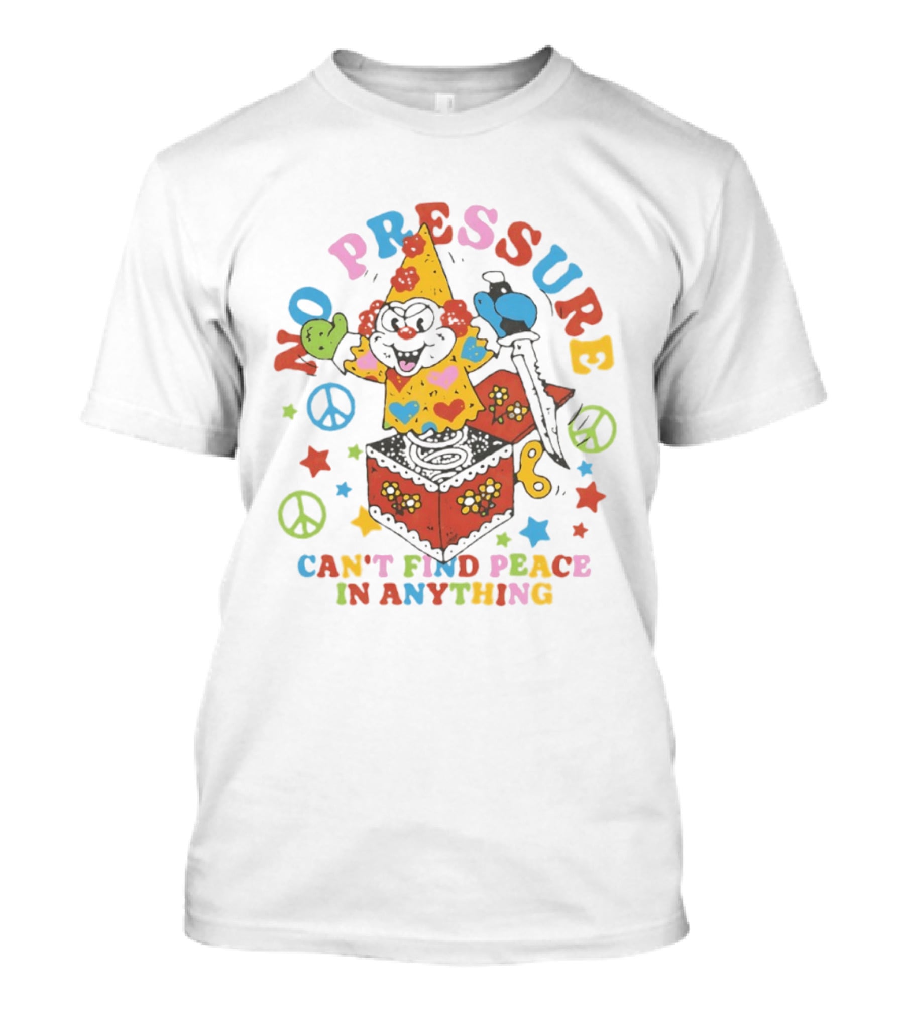 No Pressure Can't Find Peace In Anything Clown Jack In The Box Peace T-Shirt