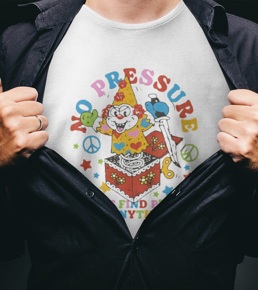 No Pressure Can't Find Peace In Anything Clown Jack In The Box Peace T-Shirt
