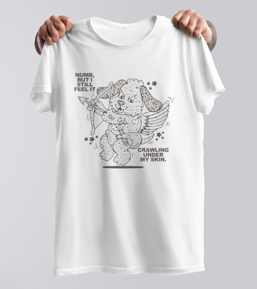 Numb But I Still Feel It Crawling Under My Skin Cupid Dog Bow And Arrow T-Shirt