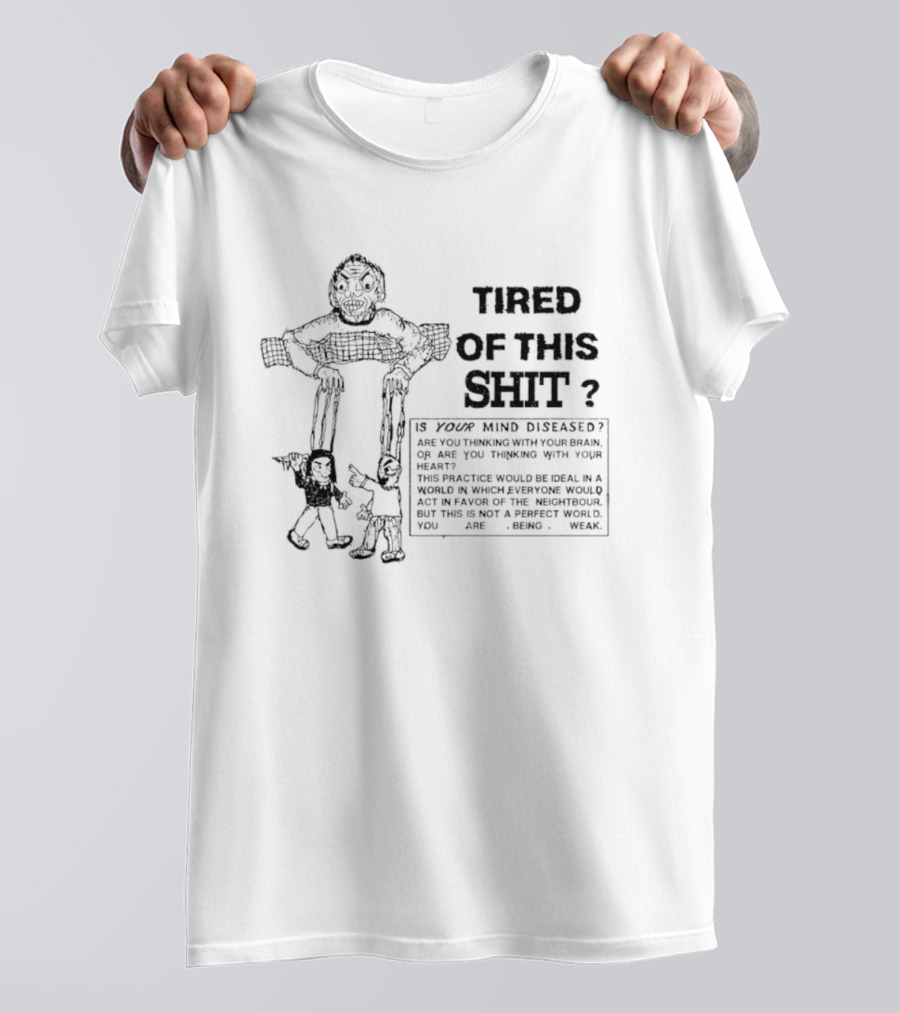 Tired Of This Shit Is Your Mind Diseased Text And Character Combination T-Shirt