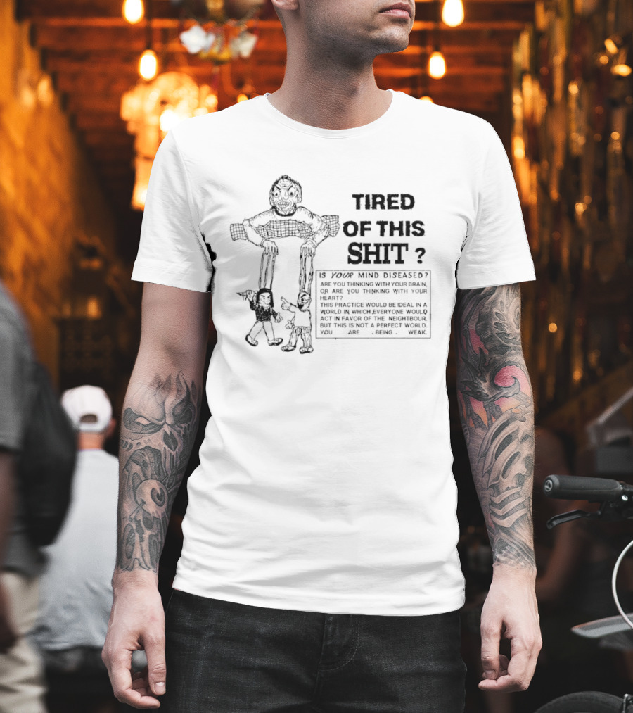 Tired Of This Shit Is Your Mind Diseased Text And Character Combination T-Shirt