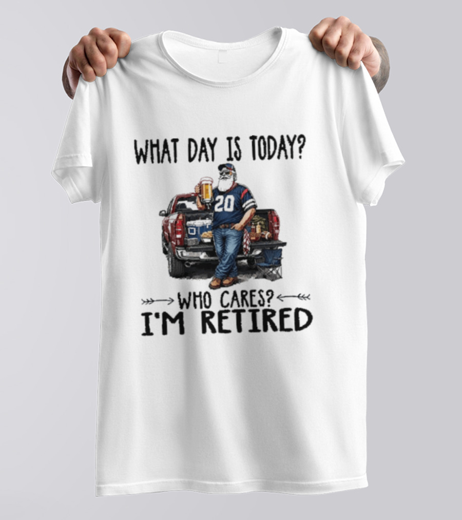 What Day Is Today Who Cares I'm Retired Tailgating Beer Football T-Shirt