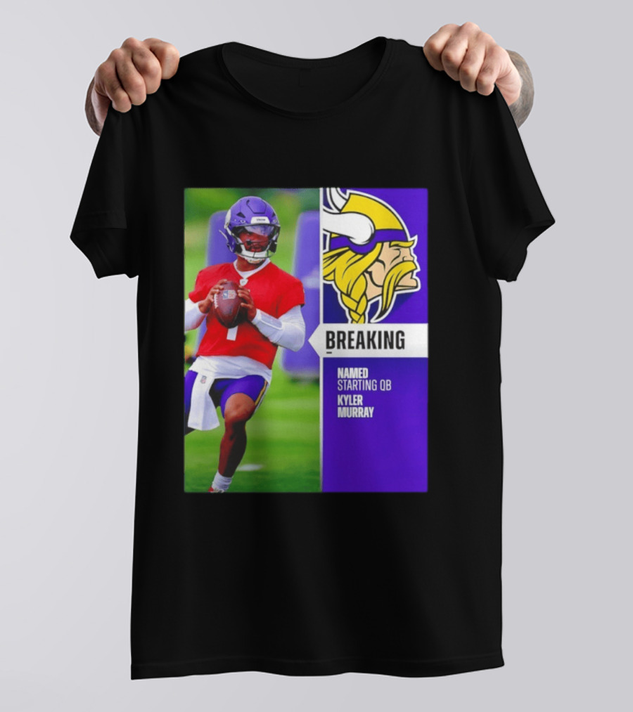 Minnesota Vikings Breaking News Named Starting QB Kyler Murray T-Shirt