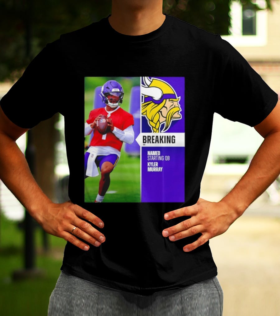 Minnesota Vikings Breaking News Named Starting QB Kyler Murray T-Shirt