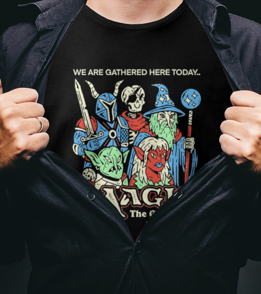 We Are Gathered Here Today Magic The Gathering Fantasy Characters T-Shirt