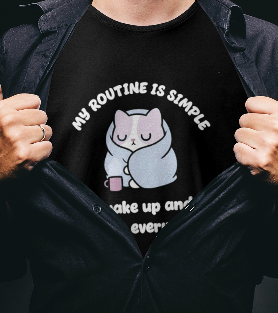 My Routine Is Simple I Wake Up And Hate Everyone Cute Cat With Coffee T-Shirt