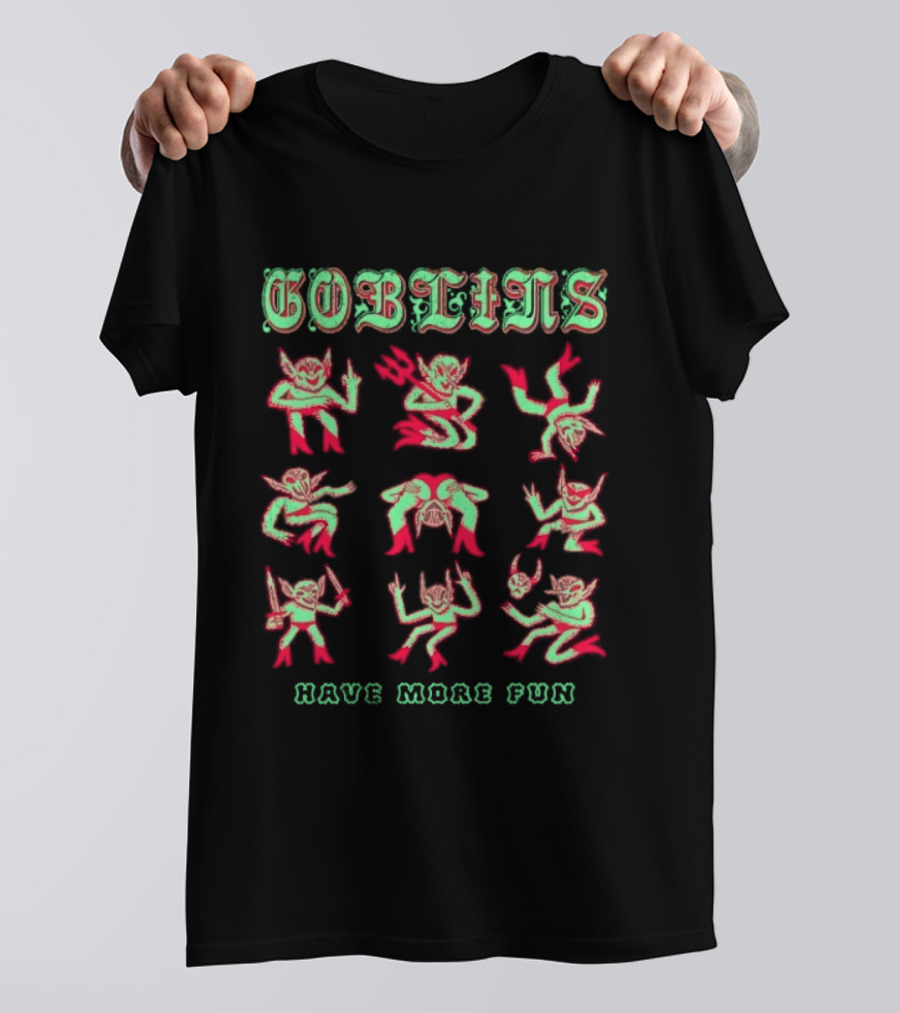 Goblins Have More Fun Playful Fantasy Creatures T-Shirt