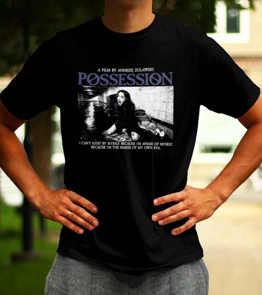 Possession A Film By Andrzej Zulawski I Can't Exist By Myself Because I'm Afraid Of Myself Two Sided T-Shirt
