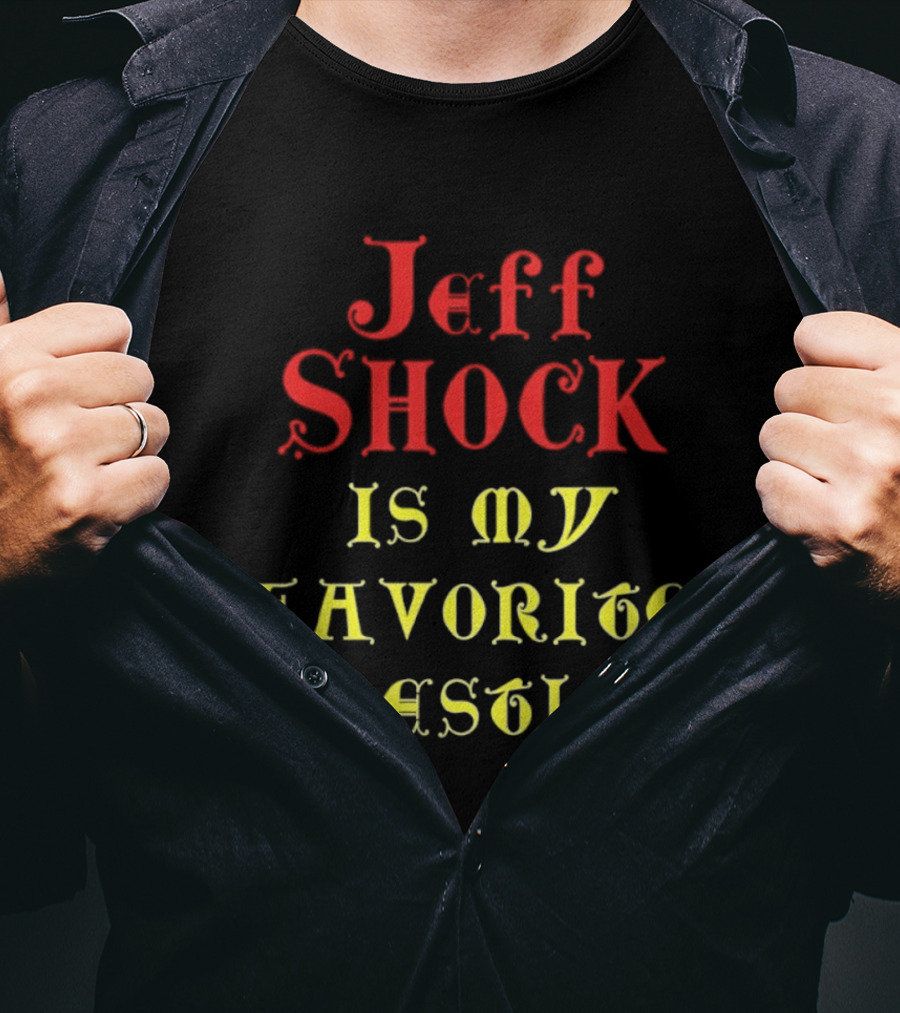 Jeff Shock Is My Favorite Wrestler T-Shirt