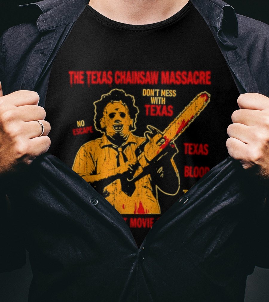 The Texas Chainsaw Massacre Don't Mess With Texas Blood Trail The Scariest Movie Of All Time T-Shirt