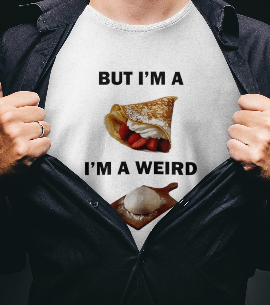 But I'm A Crepe I'm A Weird Food Humor Pancake T-Shirt