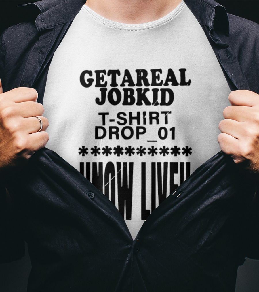 Getareal Jobkid Drop 01 Now Live T-Shirt