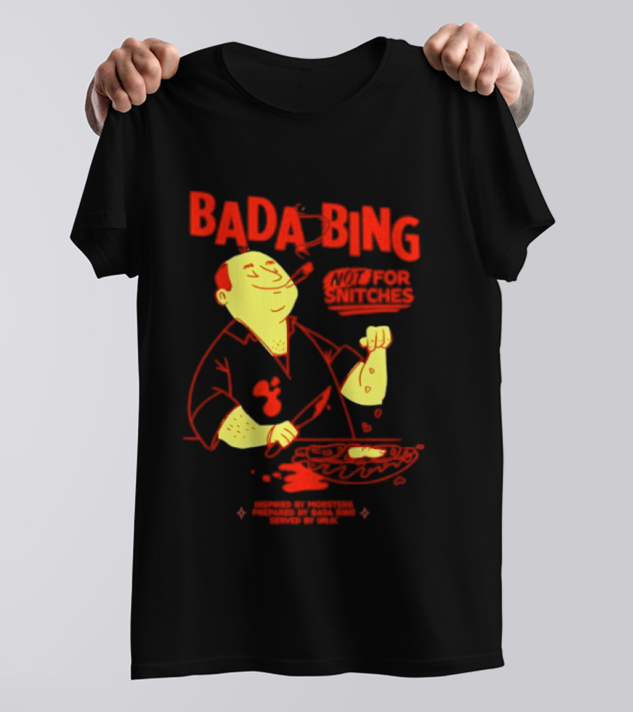 Bada Bing Not For Snitches By Mobsters Prepared By Bada Bing Served By Unik T-Shirt