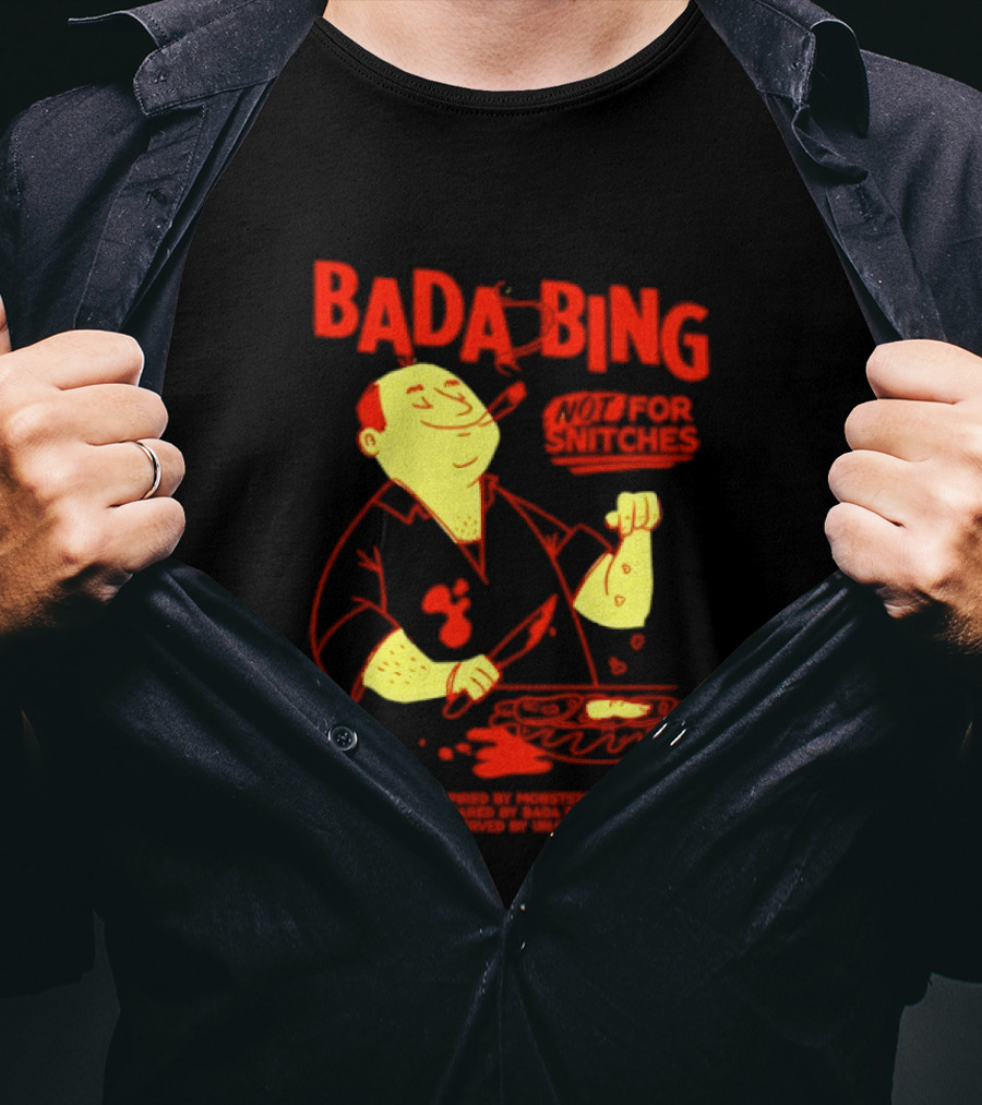Bada Bing Not For Snitches By Mobsters Prepared By Bada Bing Served By Unik T-Shirt