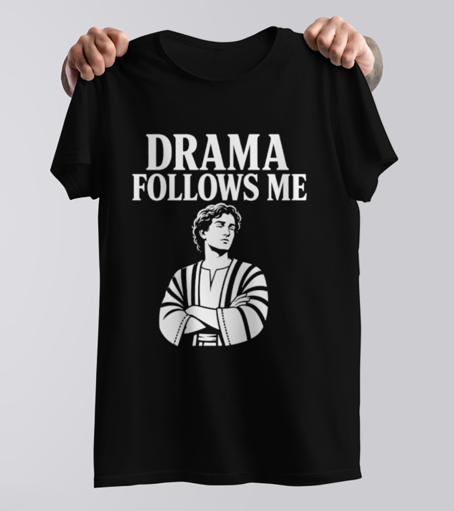 Drama Follows Me Sarcastic Dramatic Bold Attitude T-Shirt