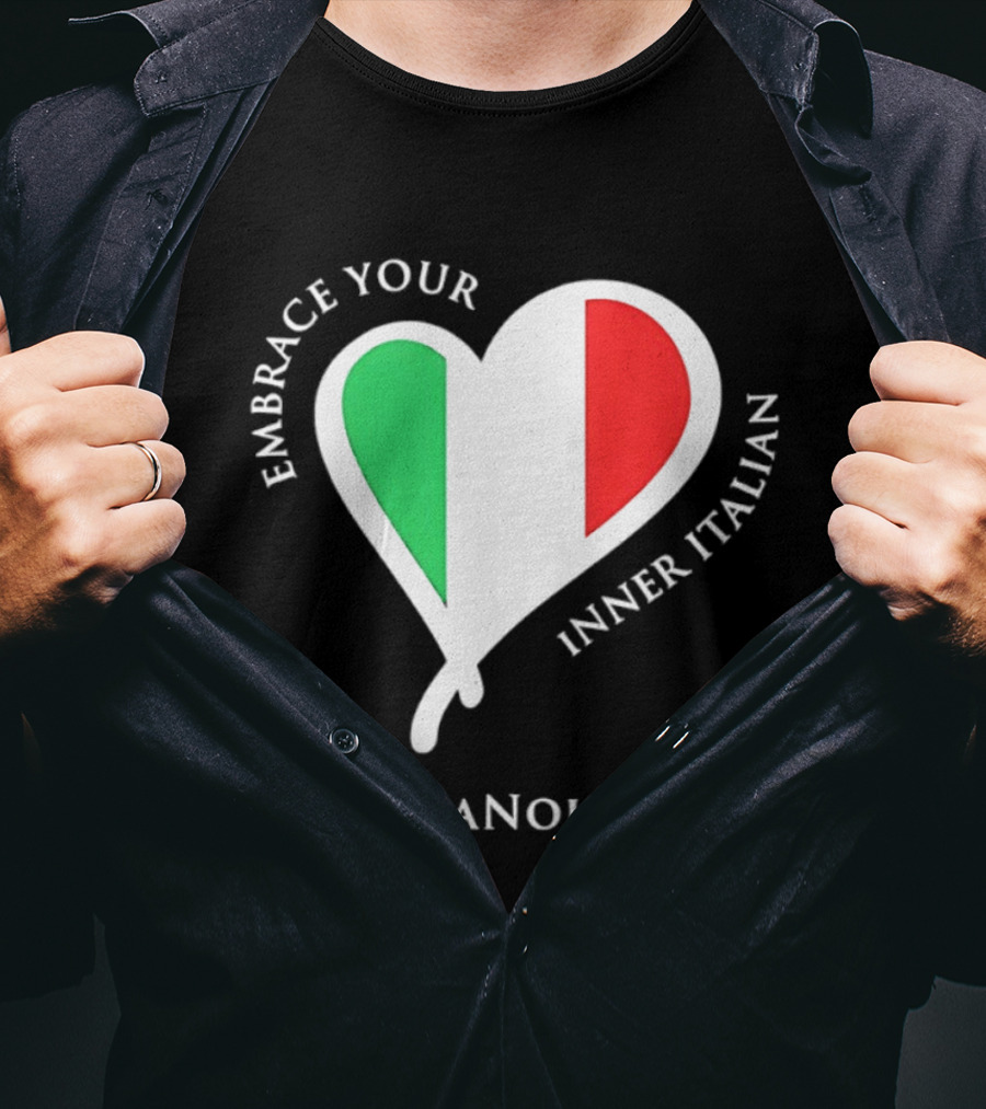 Embrace Your Inner Italian Heart Www.FRANOI.com T-Shirt