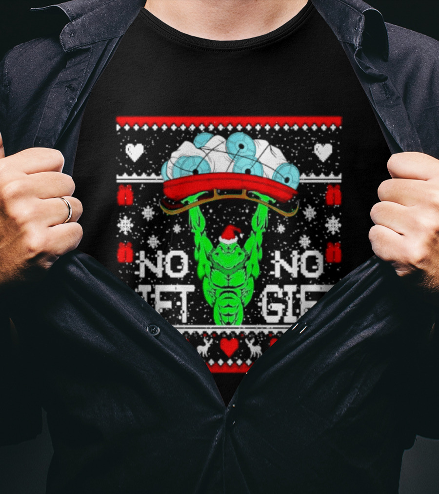 No Lift No Gift Grinch Weightlifting Christmas Ugly Sweater T-Shirt