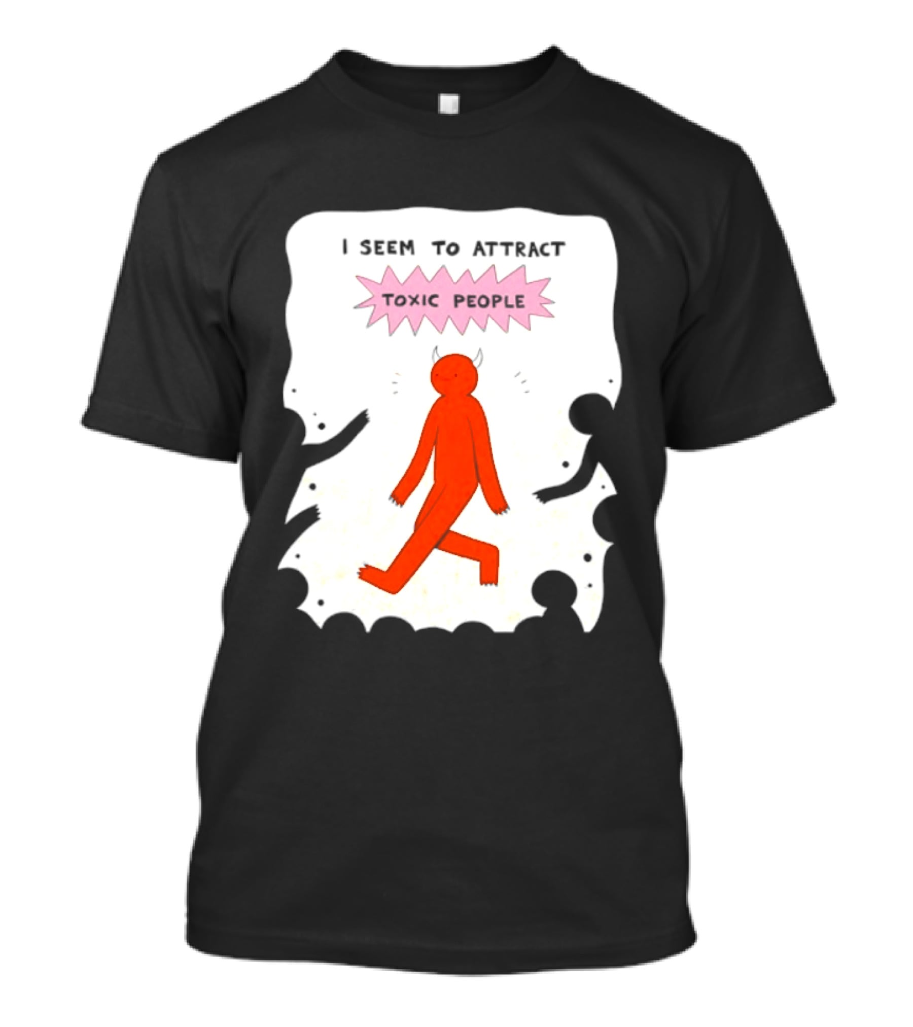 I Seem To Attract Toxic People Red Figure Surrounded By Dark Figures T-Shirt