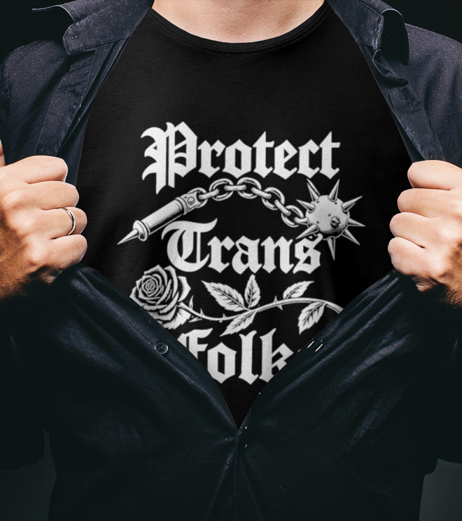 Protect Trans Folks Rose Chain And Flail T-Shirt
