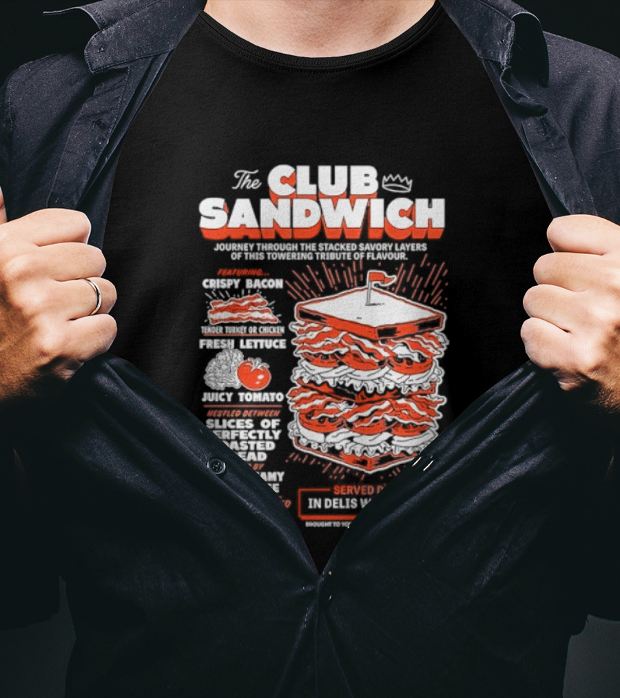 The Club Sandwich Adventure With Crispy And Fresh Ingredients Served Daily T-Shirt