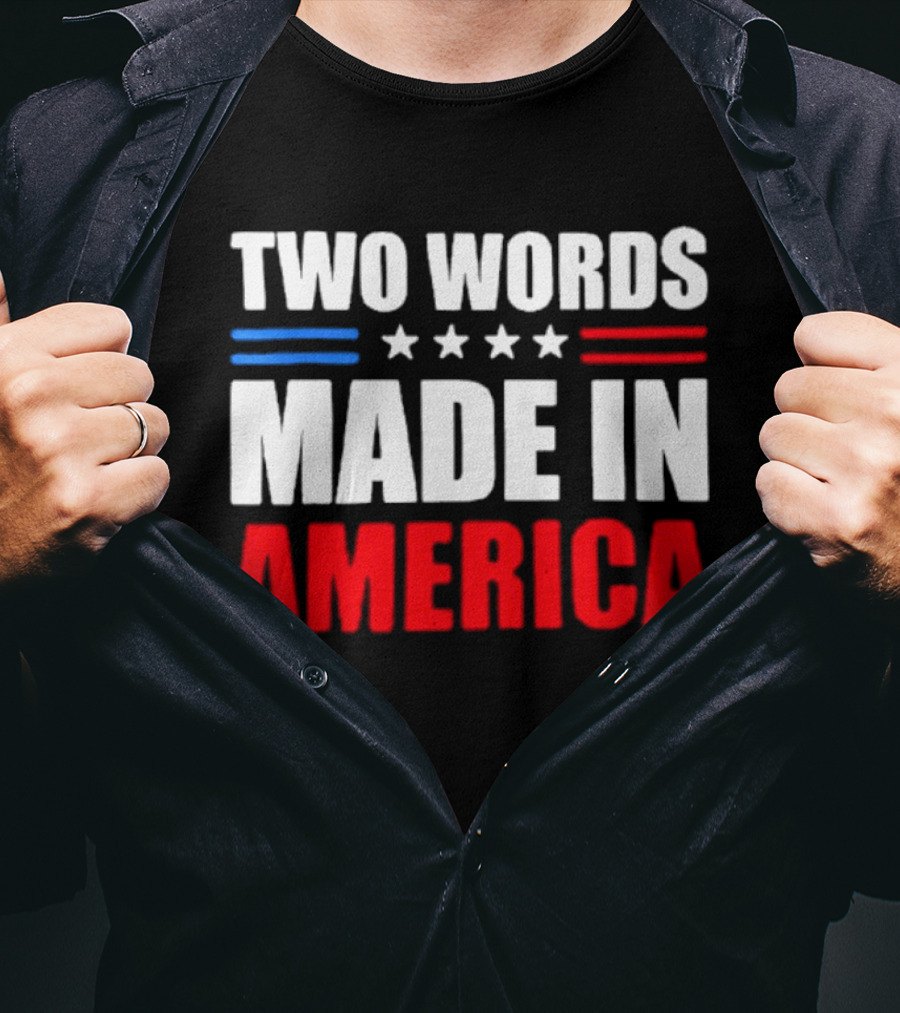 Two Words Made In America Patriotic USA Stars And Stripes T-Shirt