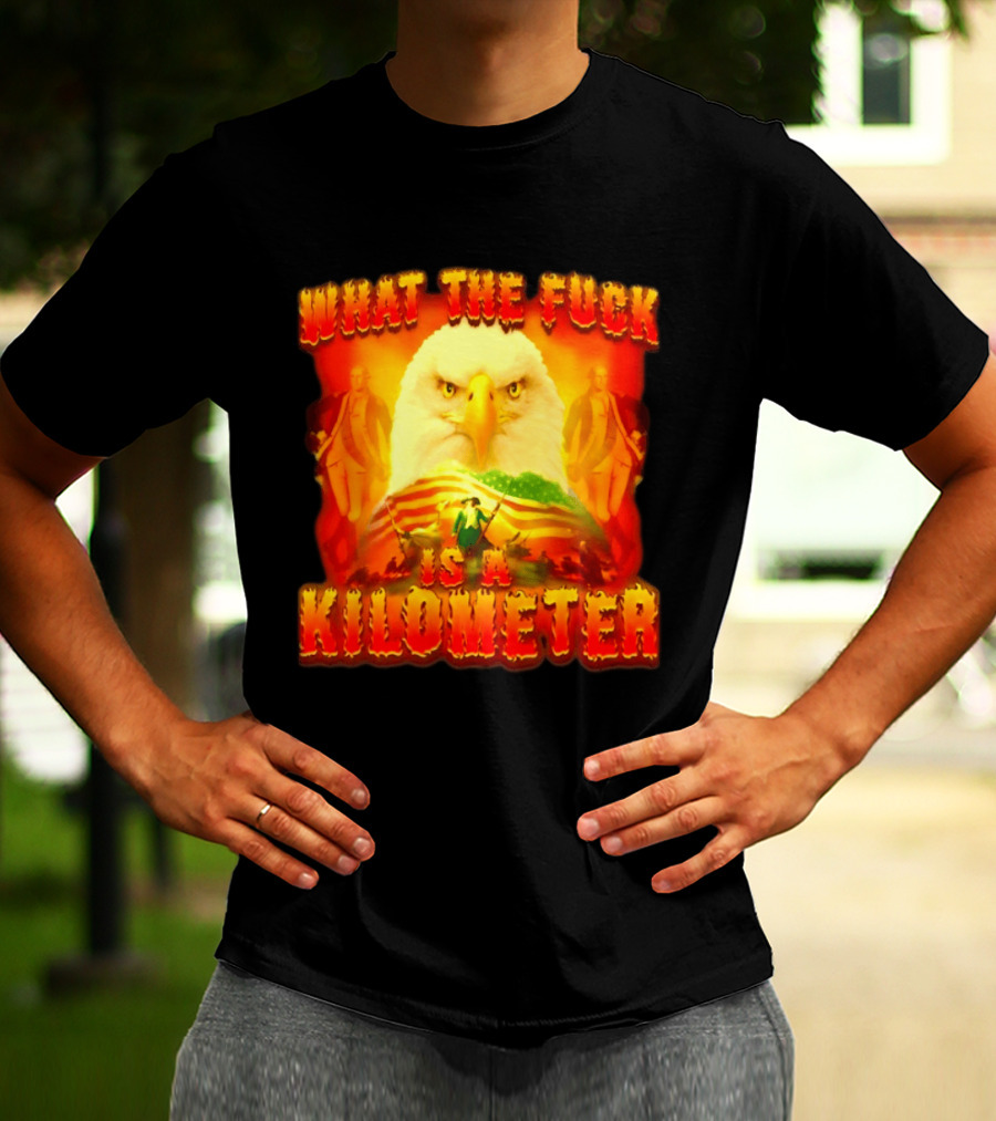 What The Fuck Is A Kilometer American Eagle Patriotic Scene T-Shirt