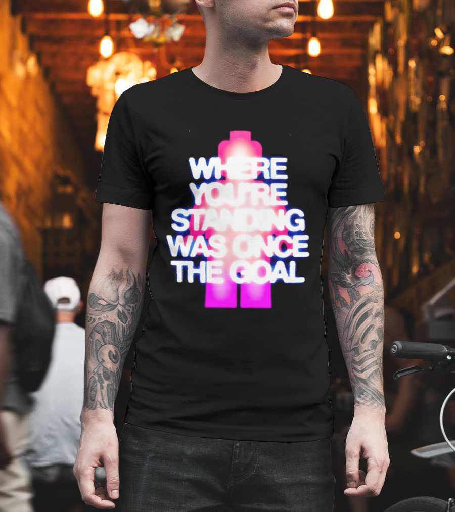 Where You're Standing Was Once The Goal Bright Neon Figure T-Shirt