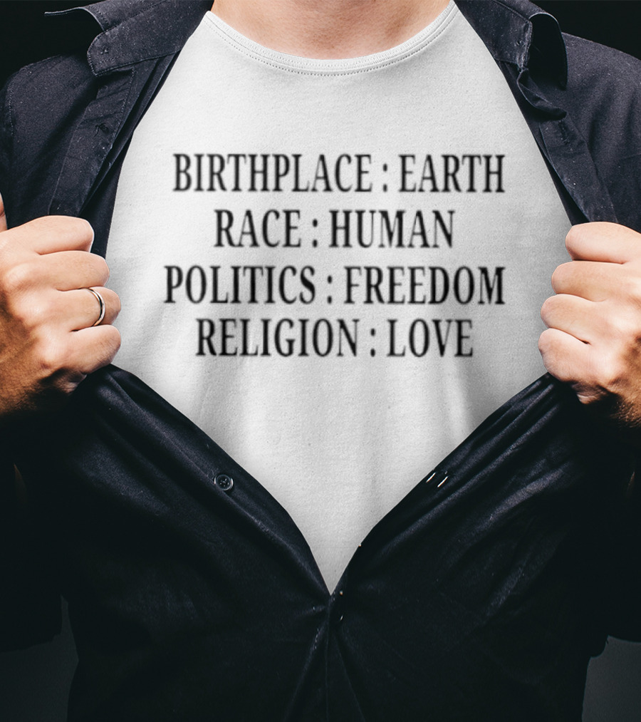 Birthplace Earth Race Human Politics Freedom Religion Love America T-Shirt