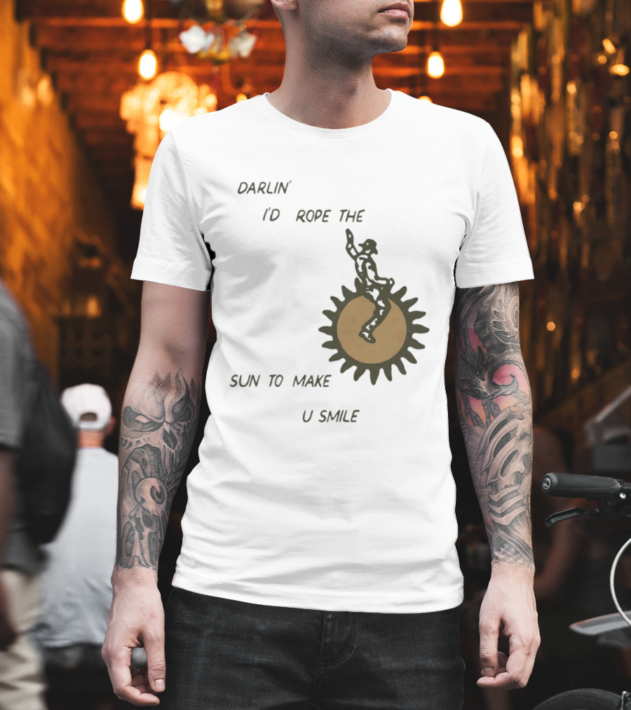 Darlin' I'd Rope The Sun To Make U Smile Cowboy T-Shirt