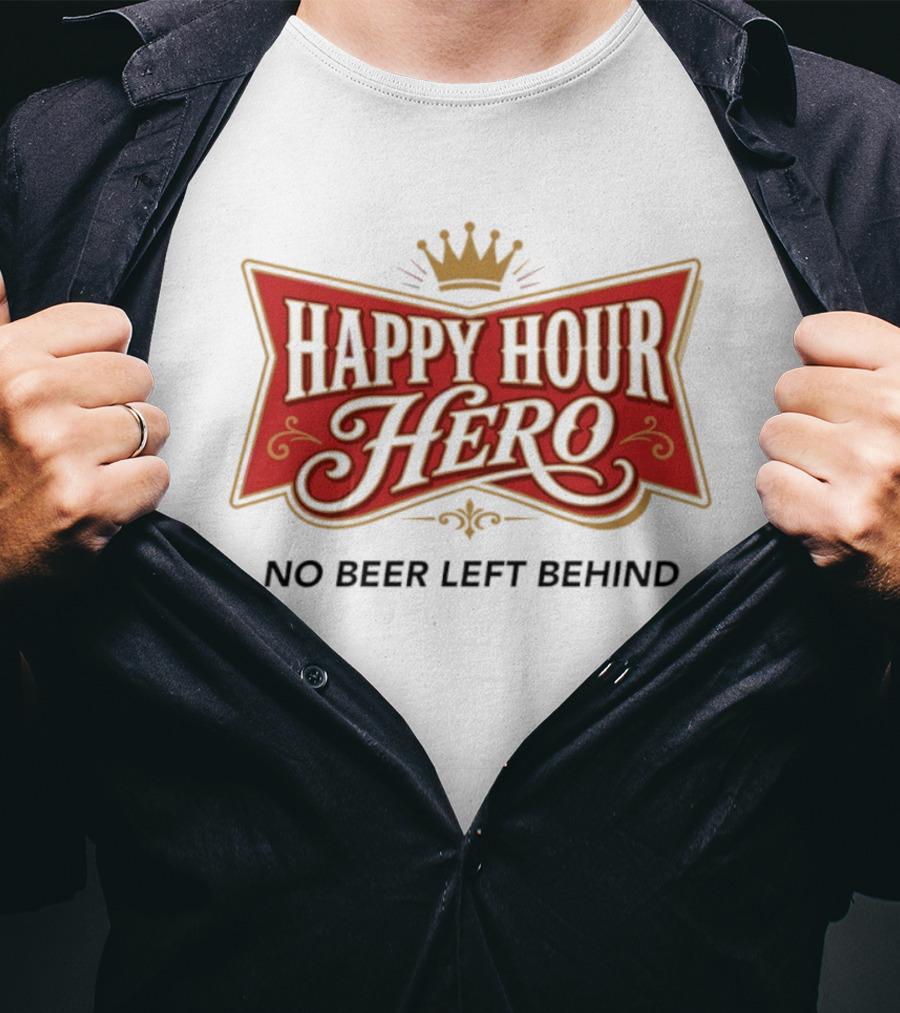 Happy Hour Hero No Beer Left Behind Crown T-Shirt